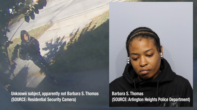 Unknown subject (left) apparently not violating any laws, and Barbara S. Thomas accused in Arlington Heights of possession of burglary tools (SOURCE:  Security Camera (left) and Arlington Heights Police Department)